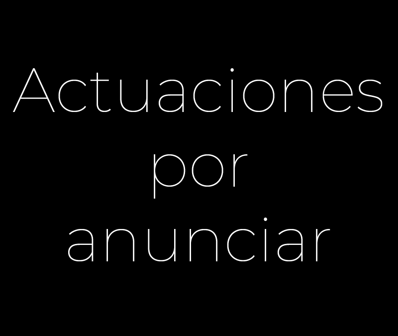 Próximamente mas actuaciones